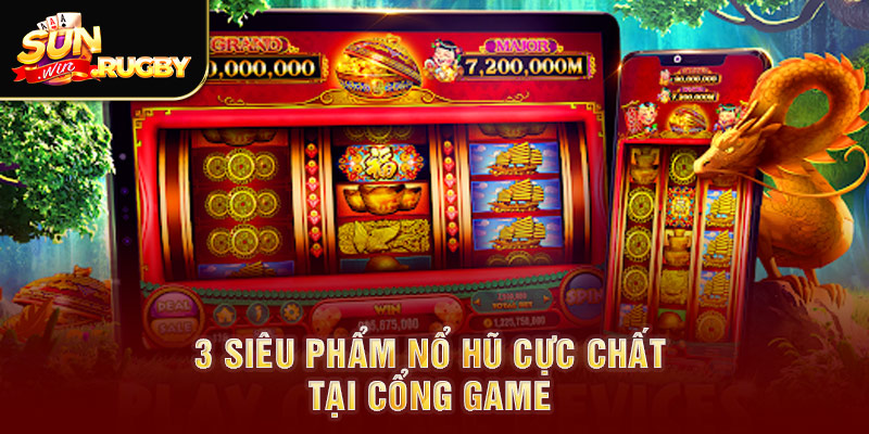 3 Siêu phẩm nổ hũ cực chất tại cổng game