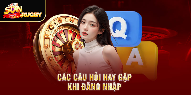 Các câu hỏi hay gặp khi đăng nhập