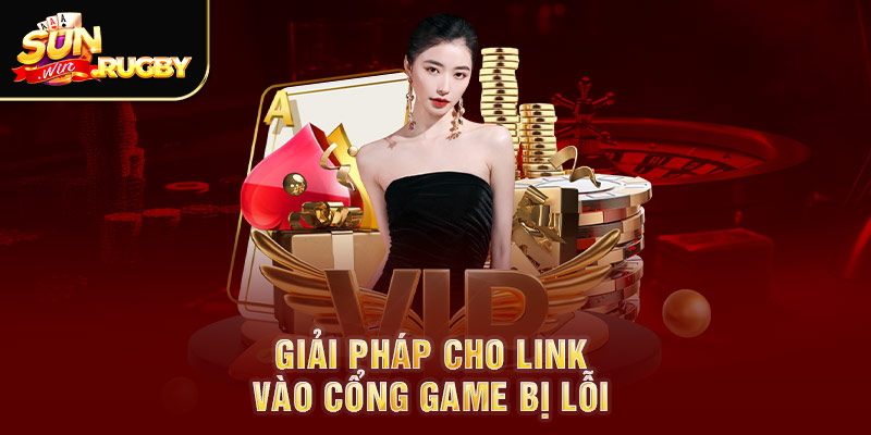 Giải pháp cho link vào cổng game bị lỗi