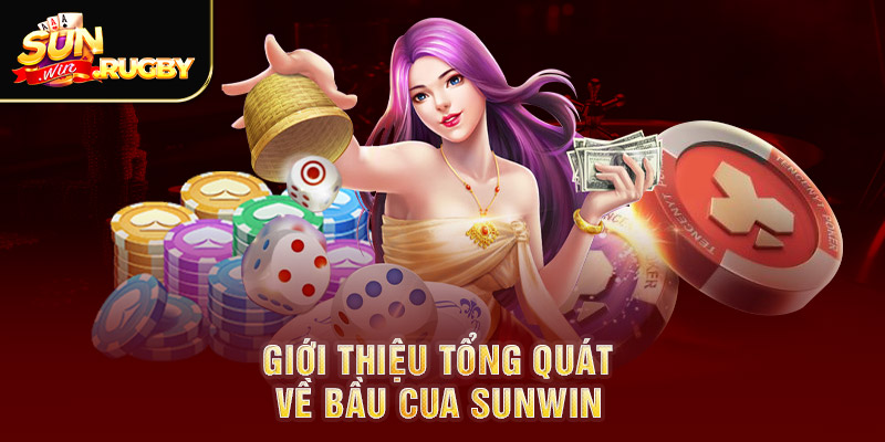 Giới thiệu tổng quát về bầu cua Sunwin