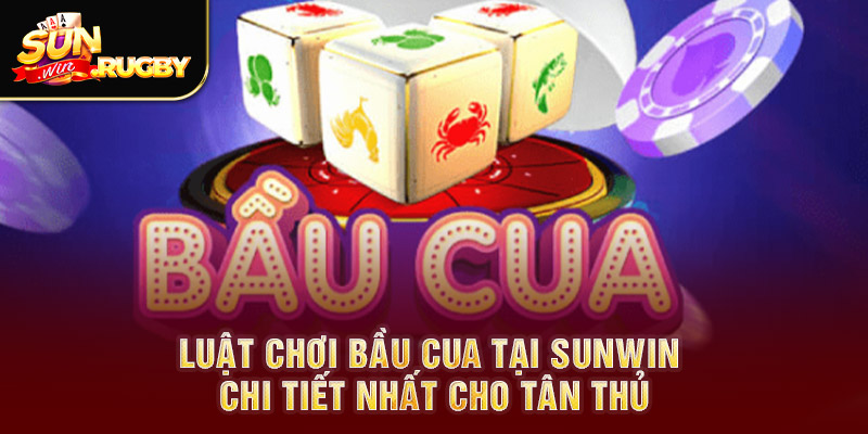 Luật chơi bầu cua tại Sunwin chi tiết nhất cho tân thủ