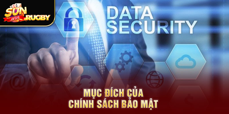 Mục đích của chính sách bảo mật 