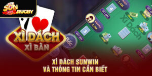 Xì dách Sunwin và thông tin cần biết