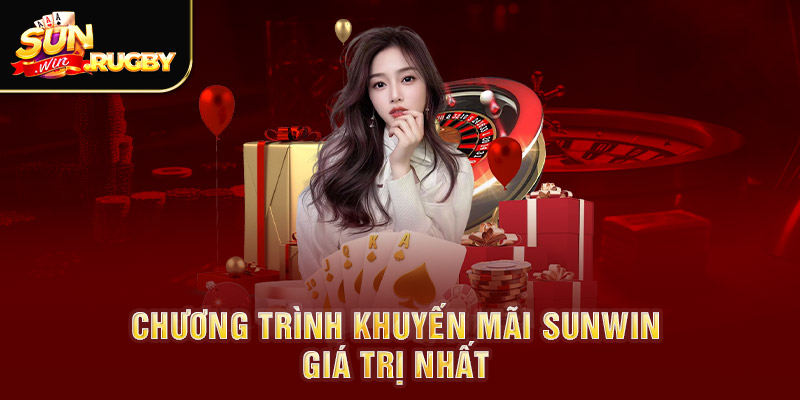 Chương trình khuyến mãi Sunwin giá trị nhất