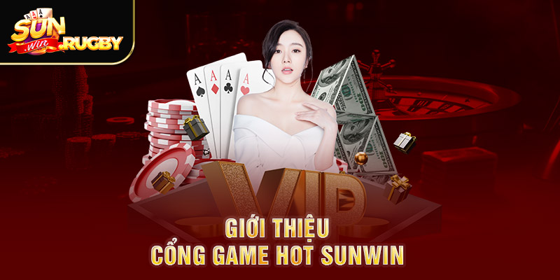 Giới thiệu cổng game hot Sunwin