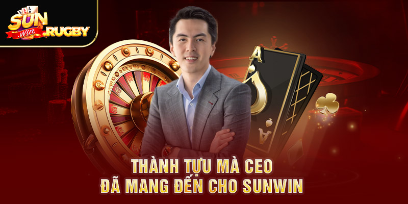 Thành tựu mà CEO đã mang đến cho Sunwin